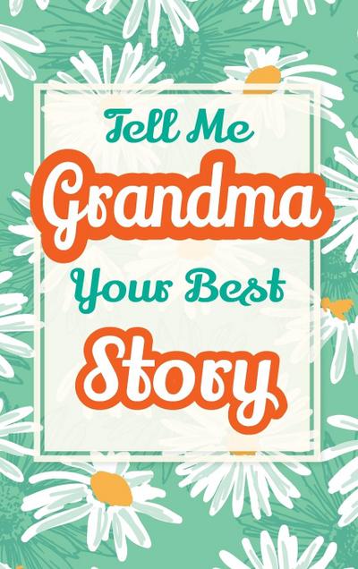Tell Me, Grandma, Your Best Story