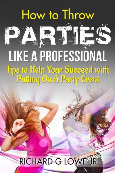 How to Throw Parties Like a Professional