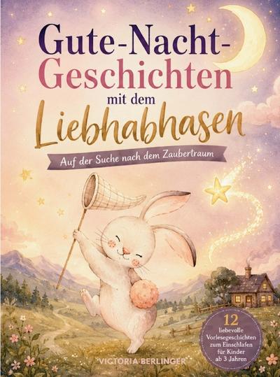 Gute-Nacht-Geschichten mit dem Liebhabhasen - Auf der Suche nach dem Zaubertraum