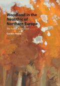 Woodland in the Neolithic of Northern Europe