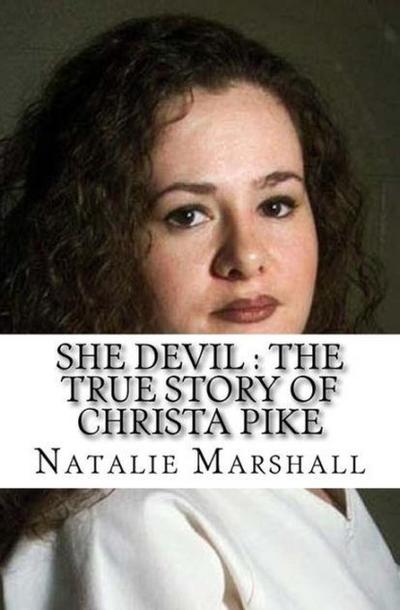 She Devil : The True Story of Christa Pike