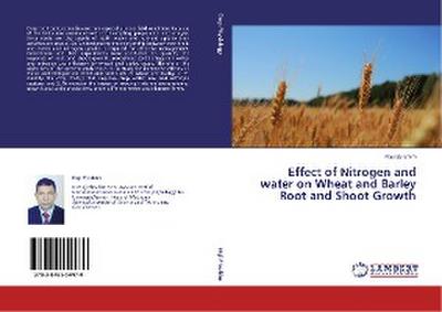 Effect of Nitrogen and water on Wheat and Barley Root and Shoot Growth