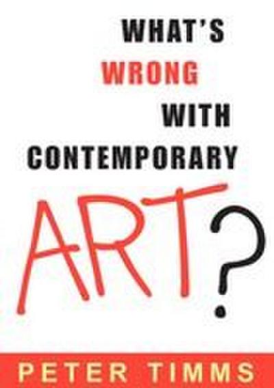 What’s Wrong with Contemporary Art?