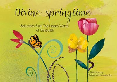 Divine Springtime: Selections from the Hidden Words of Bahá’u’lláh