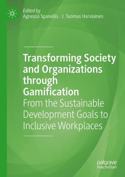 Transforming Society and Organizations through Gamification