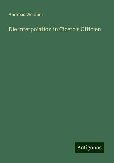 Weidner, A: Die interpolation in Cicero’s Officien