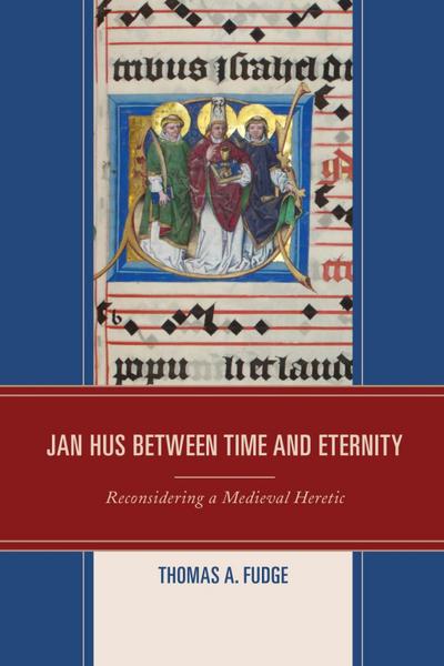 Fudge, T: Jan Hus between Time and Eternity