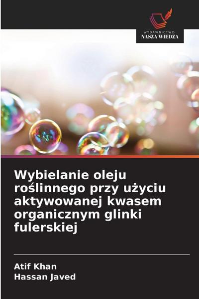 Wybielanie oleju ro¿linnego przy u¿yciu aktywowanej kwasem organicznym glinki fulerskiej