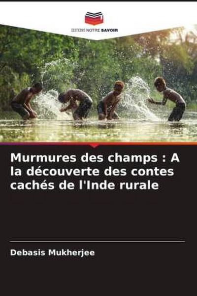 Murmures des champs : A la découverte des contes cachés de l’Inde rurale