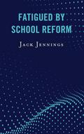 Fatigued by School Reform
