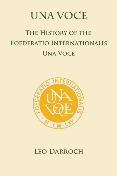 Una Voce: The History of the Foederatio Universalis Una Voce