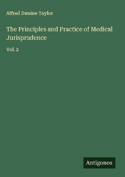 The Principles and Practice of Medical Jurisprudence