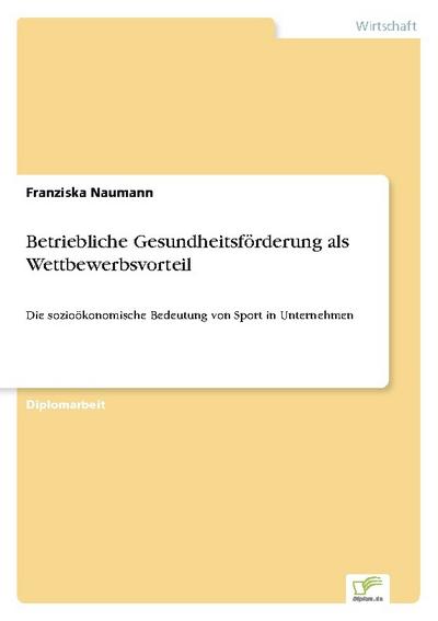 Betriebliche Gesundheitsförderung als Wettbewerbsvorteil