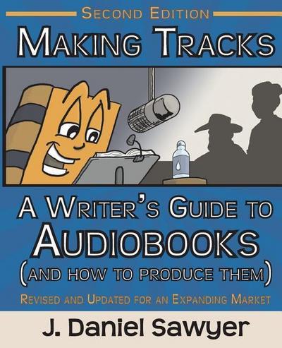 Making Tracks: The Writer’s Guide to Audiobooks (And How To Produce Them)