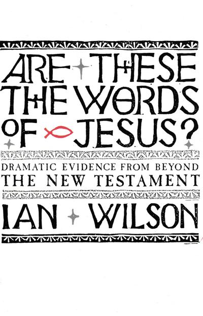 Wilson, I: Are these the Words of Jesus?