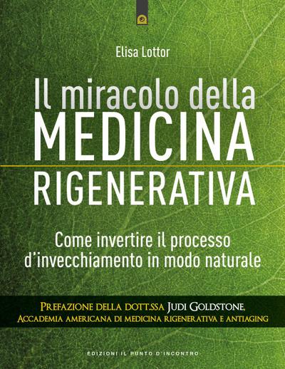 Il miracolo della medicina rigenerativa. Come invertire il processo d’invecchiamento in modo naturale