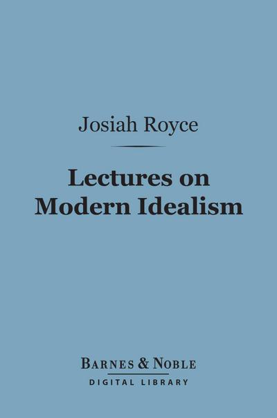 Lectures on Modern Idealism (Barnes & Noble Digital Library)