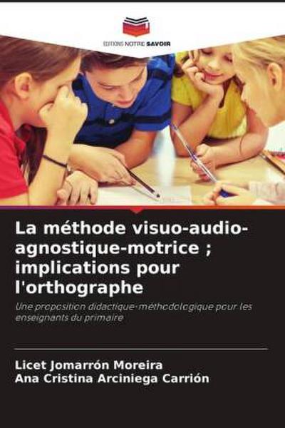 La méthode visuo-audio-agnostique-motrice ; implications pour l’orthographe