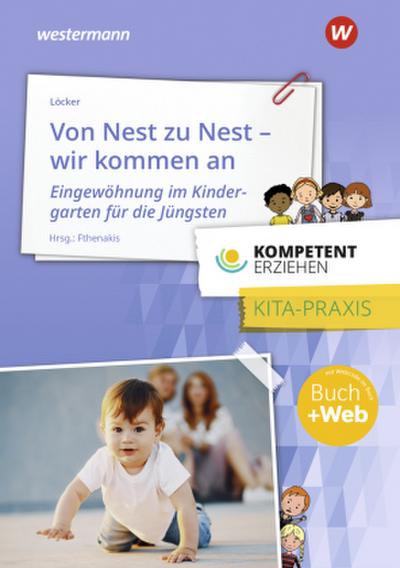 Kompetent erziehen. Von Nest zu Nest - Wir kommen an Praxisband