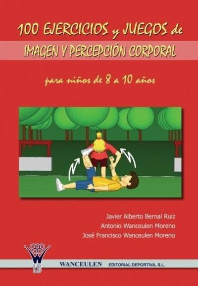 100 ejercicios y juegos de imagen y percepción corporal para niños de 8 a 10 años