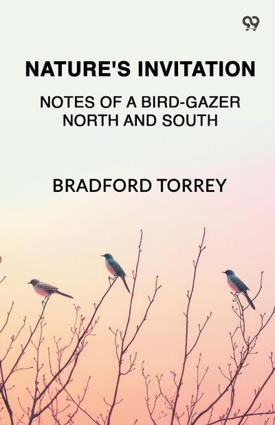 Nature’s Invitation Notes Of A Bird-Gazer North And South