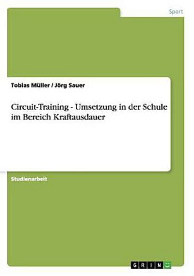 Circuit-Training - Umsetzung in der Schule im Bereich Kraftausdauer