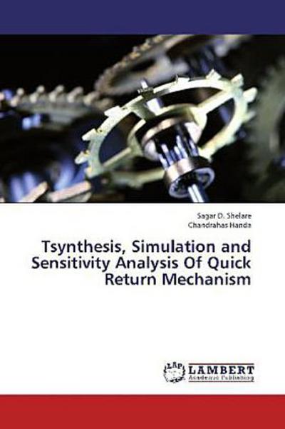 Synthesis, Simulation and Sensitivity Analysis Of Quick Return Mechanism