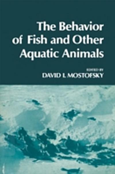 Behavior of Fish and Other Aquatic Animals