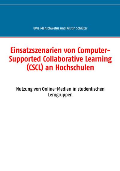 Einsatzszenarien von Computer-Supported Collaborative Learning (CSCL) an Hochschulen