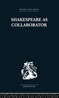 Shakespeare as Collaborator
