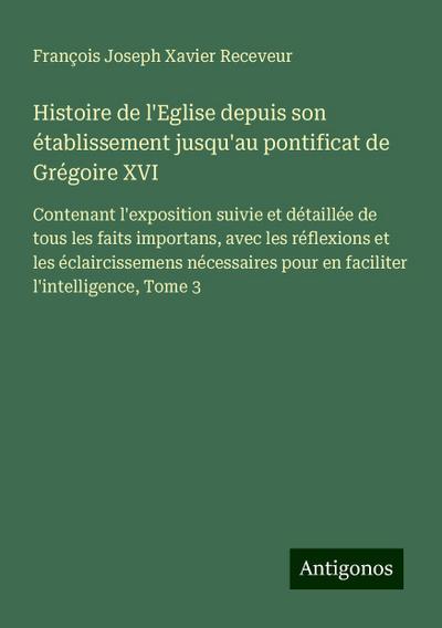 Histoire de l’Eglise depuis son établissement jusqu’au pontificat de Grégoire XVI