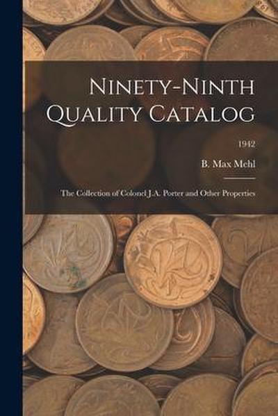 Ninety-Ninth Quality Catalog: The Collection of Colonel J.A. Porter and Other Properties; 1942