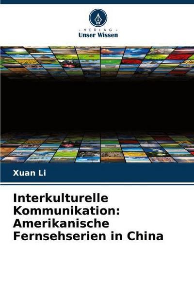Interkulturelle Kommunikation: Amerikanische Fernsehserien in China