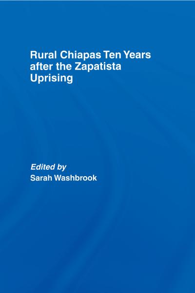 Rural Chiapas Ten Years after the Zapatista Uprising