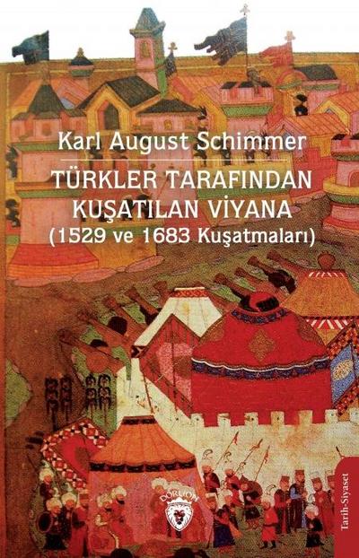 Türkler Tarafindan Kusatilan Viyana 1529 ve 1683 Kusatmalari