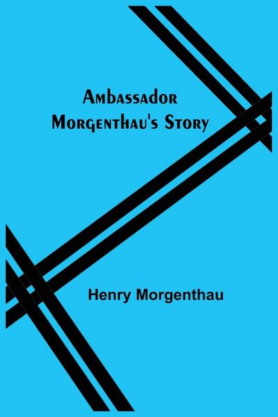 Ambassador Morgenthau’s Story