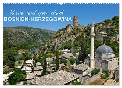 Kreuz und quer durch Bosnien-Herzegowina (Wandkalender 2026 DIN A2 quer), CALVENDO Monatskalender