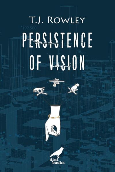 Rowley, T: Persistence of Vision