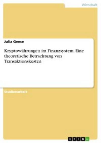 Kryptowährungen im Finanzsystem. Eine theoretische Betrachtung von Transaktionskosten