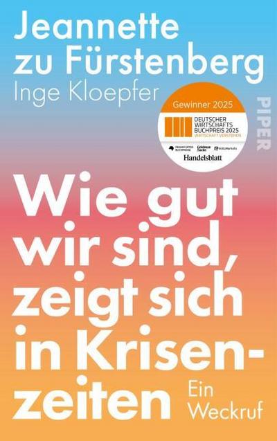 Wie gut wir sind, zeigt sich in Krisenzeiten: Ein Weckruf | Gewinner Deutscher Wirtschaftsbuchpreis 2025