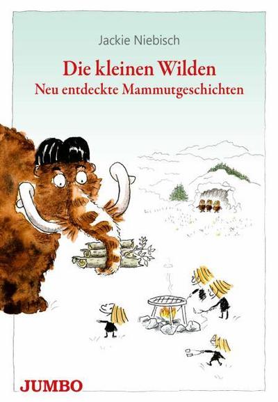 Die kleinen Wilden - Neu entdeckte Mammutgeschichten