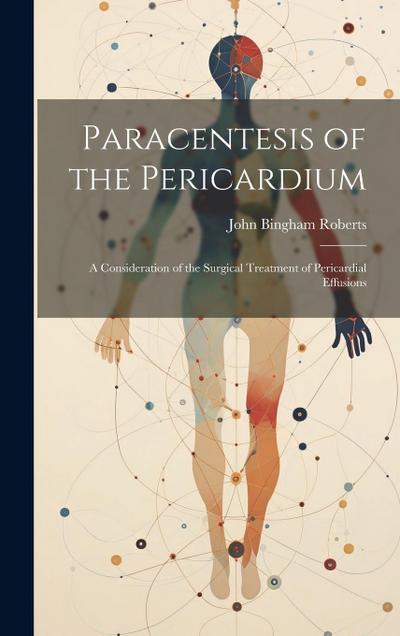 Paracentesis of the Pericardium: A Consideration of the Surgical Treatment of Pericardial Effusions