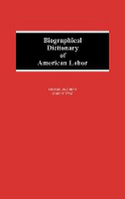 Biographical Dictionary of American Labor