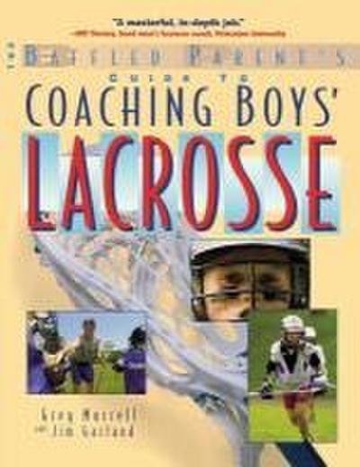 The Baffled Parent’s Guide to Coaching Boys’ Lacrosse