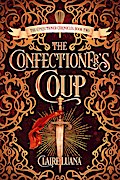 The Confectioner’s Coup (The Confectioner Chronicles, #2)