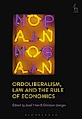 Ordoliberalism, Law and the Rule of Economics