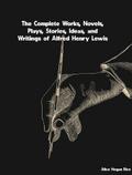 The Complete Works, Novels, Plays, Stories, Ideas, and Writings of Alfred Henry Lewis