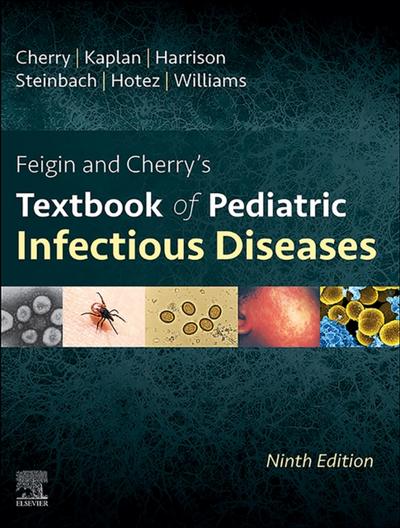 Feigin and Cherry’s Textbook of Pediatric Infectious Diseases - E-Book