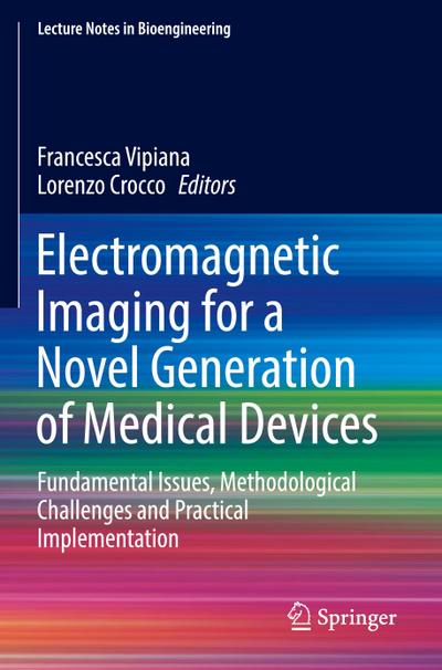 Electromagnetic Imaging for a Novel Generation of Medical Devices