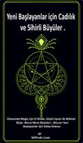 Yeni Başlayanlar için Cadılık ve Sihirli Büyüler .
